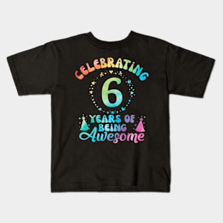 6Th Birthday Gift Idea Tie Dye 6 Year Of Being Awesome Kids T-Shirt